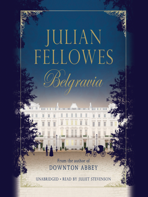 Title details for Julian Fellowes's Belgravia by Julian Fellowes - Wait list